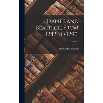 Dante and Beatrice, From 1282 to 1290.; Volume I