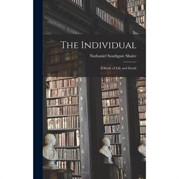 The Individual; a Study of Life and Death
