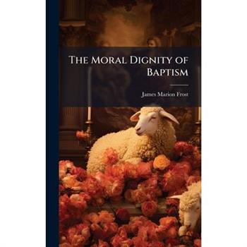 The Moral Dignity of Baptism