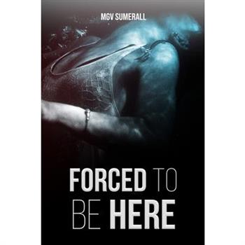 Forced To Be Here