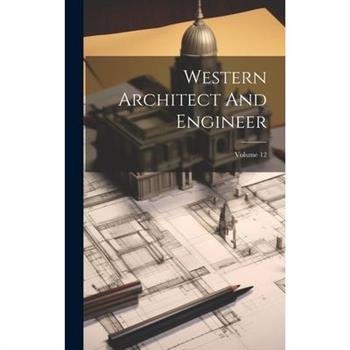 Western Architect And Engineer; Volume 12