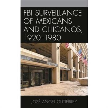 FBI Surveillance of Mexicans and Chicanos, 1920-1980