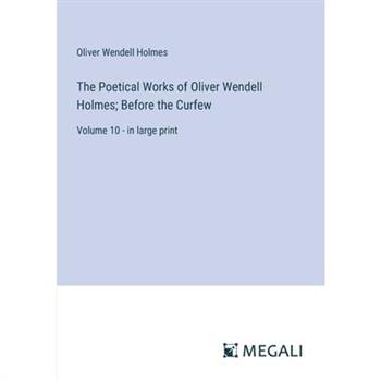 The Poetical Works of Oliver Wendell Holmes; Before the Curfew