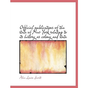 Official Publications of the State of New York Relating to Its History as Colony and State