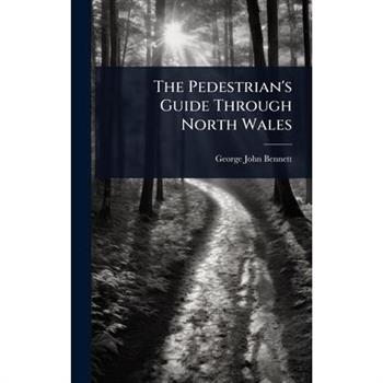 The Pedestrian’s Guide Through North Wales