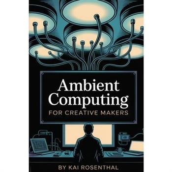 Ambient Computing for Creative Makers