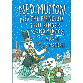 Ned Mutton and the Fiendish Fish Finger Conspiracy