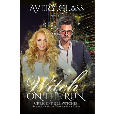Witch on the RunForbidden Magic Trilogy Book Three