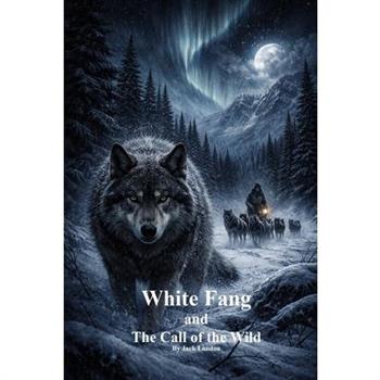 White Fang and The Call of the Wild