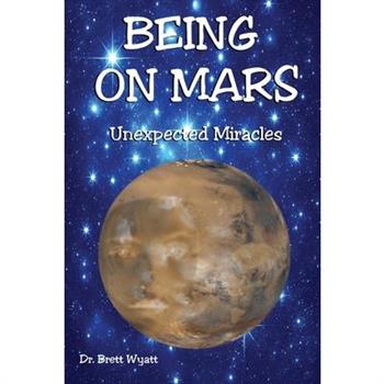 Being On Mars - Unexpected Miracles