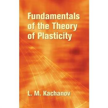 Fundamentals of the Theory of Plasticity
