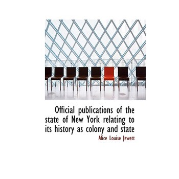 Official Publications of the State of New York Relating to Its History as Colony and State