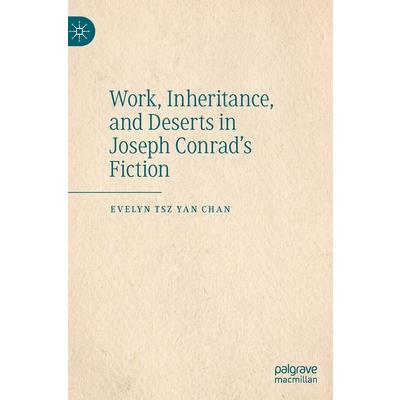 Work, Inheritance, and Deserts in Joseph Conrad’s Fiction