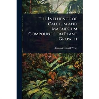 The Influence of Calcium and Magnesium Compounds on Plant Growth