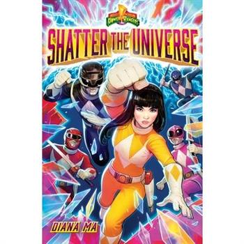 Shatter the Universe (Mighty Morphin Power Rangers Book 2)
