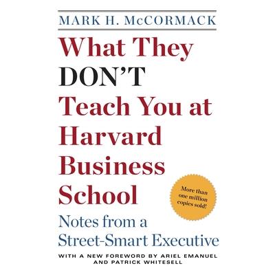 What They Don`t Teach You at Harvard Busin