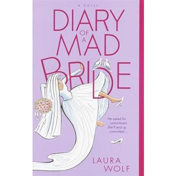 Diary of a Mad Bride: He Asked for Commitment. She'll End Up Committed....
