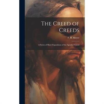 The Creed of Creeds [microform]