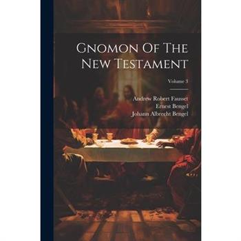 Gnomon Of The New Testament; Volume 3