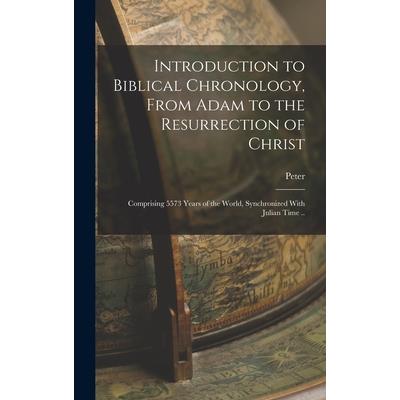 Introduction to Biblical Chronology, From Adam to the Resurrection of Christ