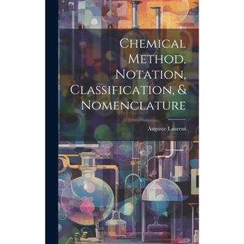 Chemical Method, Notation, Classification, & Nomenclature