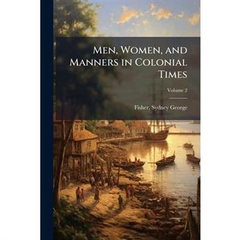 Men, Women, and Manners in Colonial Times