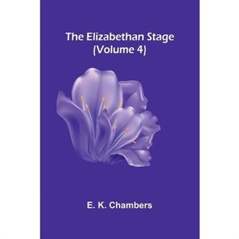 The Elizabethan Stage (Volume 4)