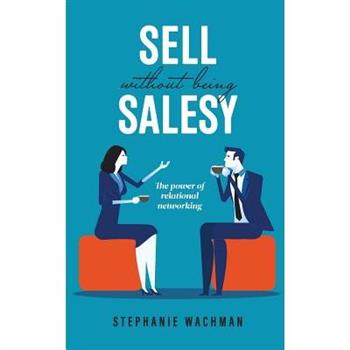Sell Without Being Salesy