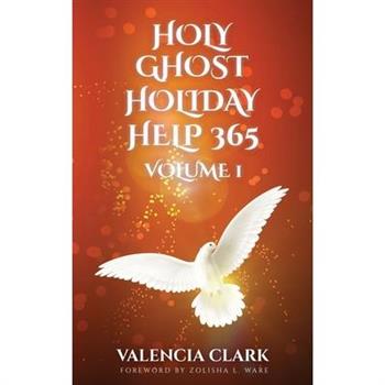 Holy Ghost Holiday Help 365 Volume 1