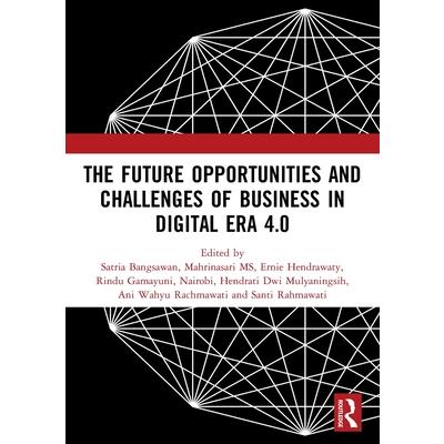 The Future Opportunities and Challenges of Business in Digital Era 4.0