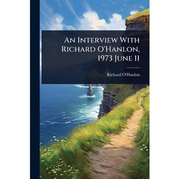 An Interview With Richard O’Hanlon, 1973 June 11