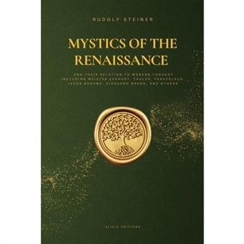Mystics of the Renaissance and their relation to modern thought