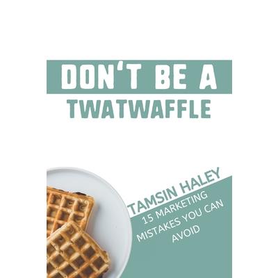 Don’t Be a Twatwaffle