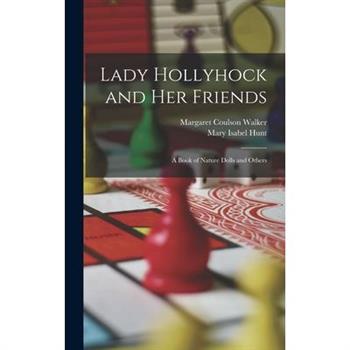 Lady Hollyhock and her Friends