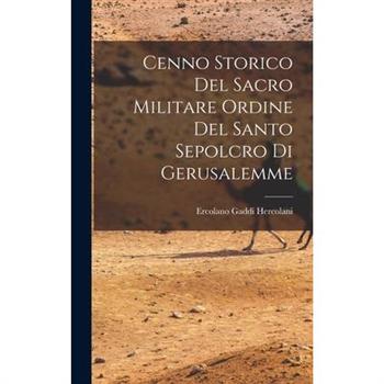Cenno Storico del Sacro Militare Ordine del Santo Sepolcro di Gerusalemme