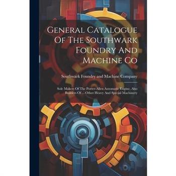 General Catalogue Of The Southwark Foundry And Machine Co