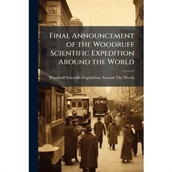 Final Announcement of the Woodruff Scientific Expedition Around the World