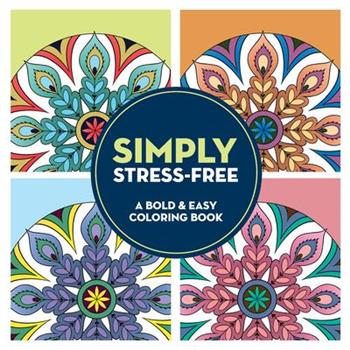 Simply Stress-Free: A Bold & Easy Coloring Book