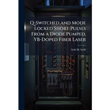 Q-Switched and Mode Locked Short Pulses From a Diode Pumped, YB-Doped Fiber Laser