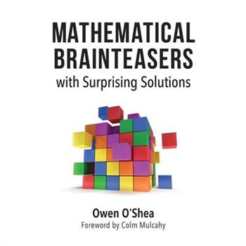Mathematical Brainteasers With Surprising Solutions