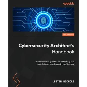 Cybersecurity Architect's Handbook