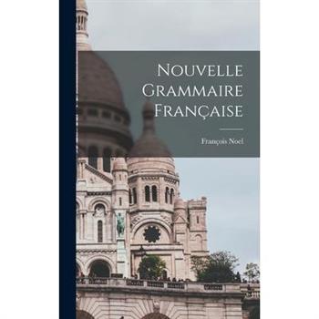 Nouvelle Grammaire Fran癟aise