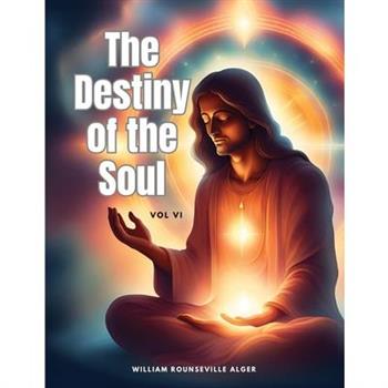 The Destiny of the Soul, Vol VI