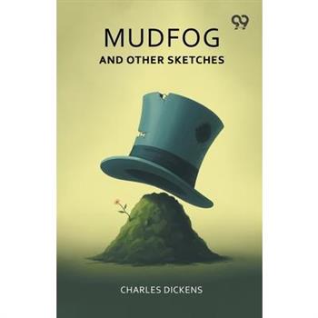 Mudfog And Other Sketches