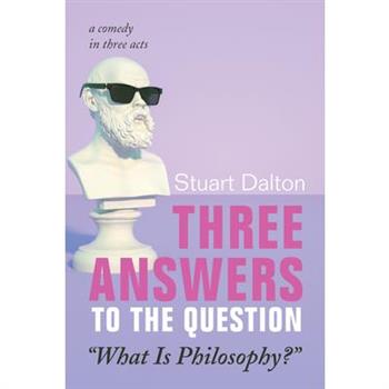 Three Answers to the Question ”What Is Philosophy?”