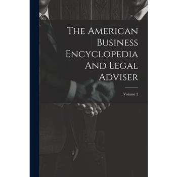 The American Business Encyclopedia And Legal Adviser; Volume 2
