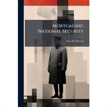Mortgaging National Security