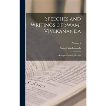 Speeches and Writings of Swami Vivekananda; a Comprehensive Collection; Volume 5