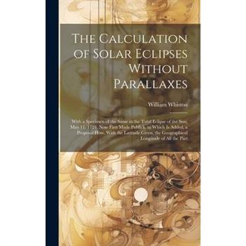 The Calculation of Solar Eclipses Without Parallaxes