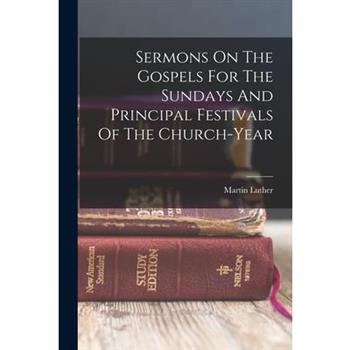 Sermons On The Gospels For The Sundays And Principal Festivals Of The Church-year